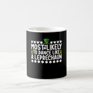 Most Likely To Dance Like A Leprechaun St Patricks Coffee Mug