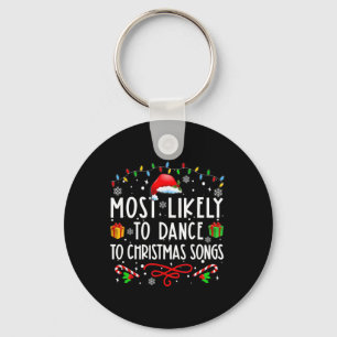 Most Likely To Dance To Christmas Songs Christmas  Keychain
