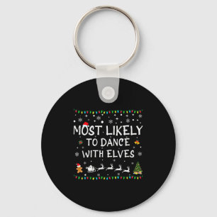 Most Likely To Dance With Elves Family Christmas  Keychain