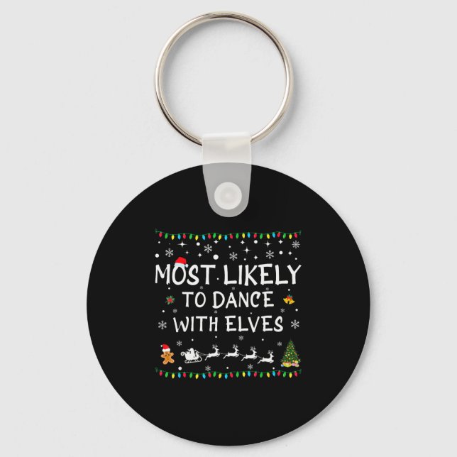 Most Likely To Dance With Elves Family Christmas  Keychain (Front)