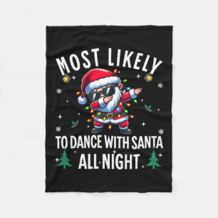 Most Likely To Dance With Santa All Night Christma Fleece Blanket