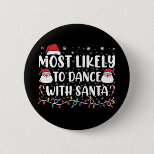 Most Likely To Dance With Santa Family Christmas 2 Inch Round Button