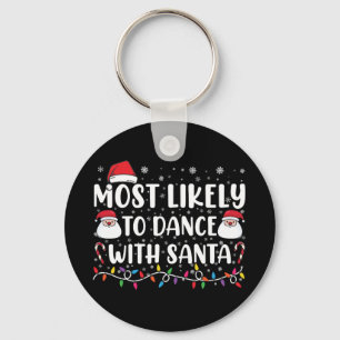 Most Likely To Dance With Santa Family Christmas Keychain