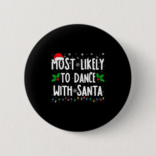 Most Likely To Dance With Santa Family Matching Ch 2 Inch Round Button