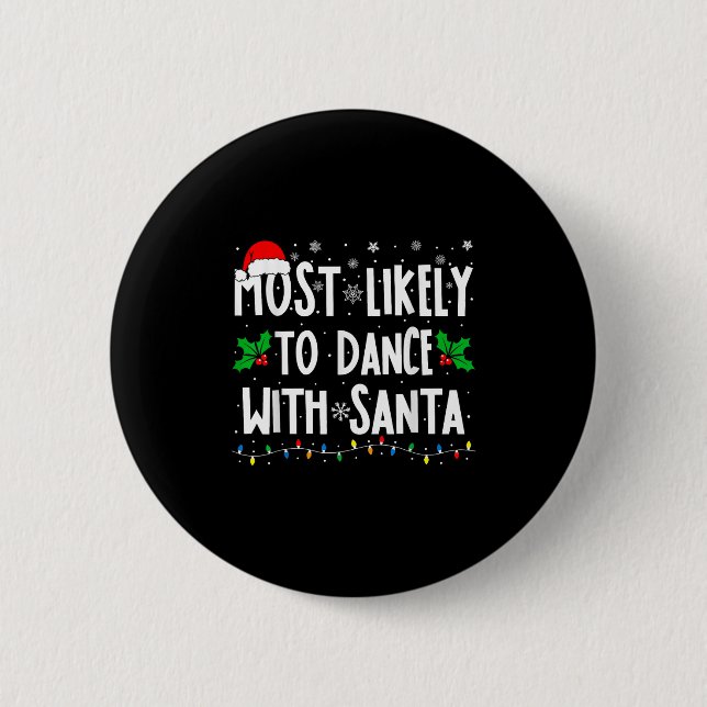 Most Likely To Dance With Santa Family Matching Ch 2 Inch Round Button (Front)