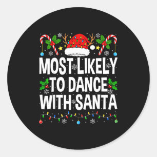 Most Likely To Dance With Santa Family Matching Ch Classic Round Sticker