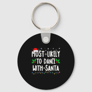 Most Likely To Dance With Santa Family Matching Ch Keychain