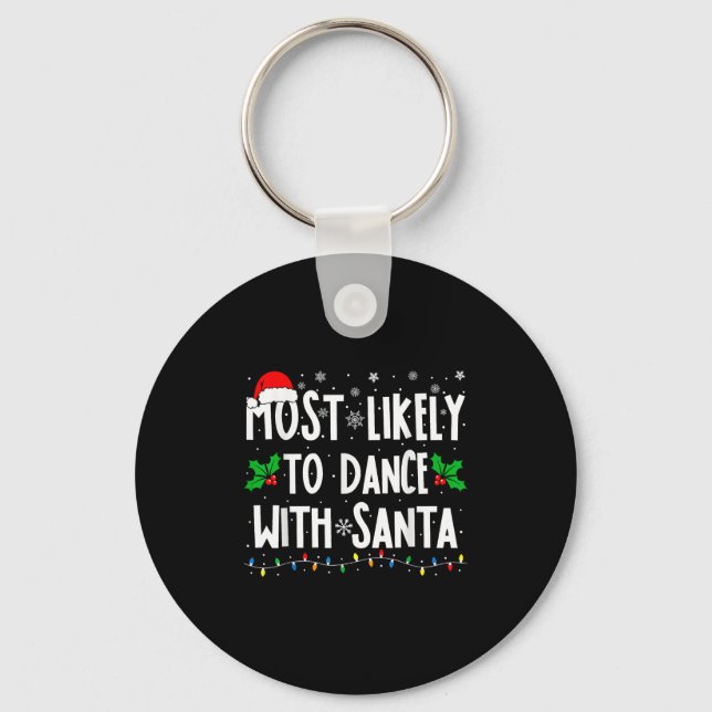 Most Likely To Dance With Santa Family Matching Ch Keychain (Front)