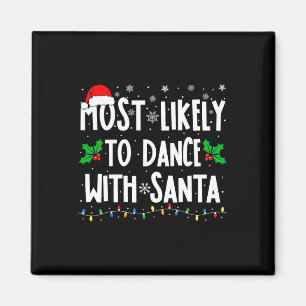 Most Likely To Dance With Santa Family Matching Ch Magnet