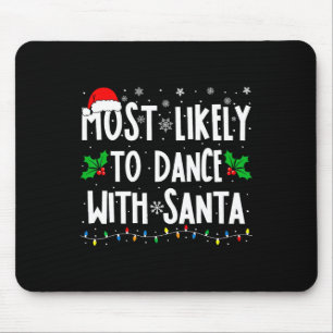 Most Likely To Dance With Santa Family Matching Ch Mouse Pad