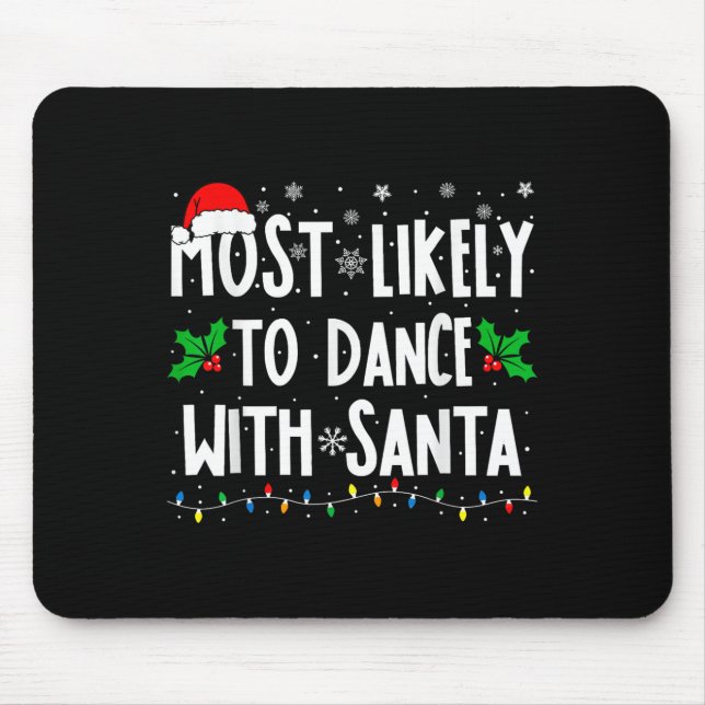 Most Likely To Dance With Santa Family Matching Ch Mouse Pad (Front)