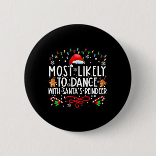 Most Likely To Dance With Santa’s Reindeer Family 2 Inch Round Button