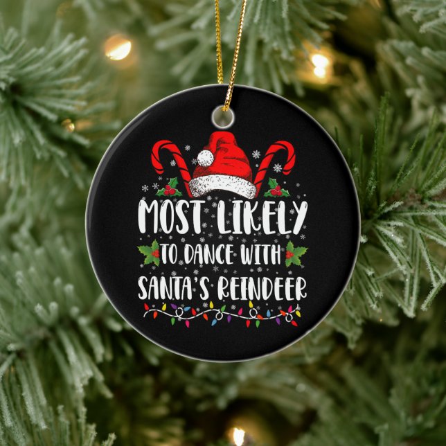 Most Likely To Dance With Santa’s Reindeer Family Ceramic Ornament (Tree)