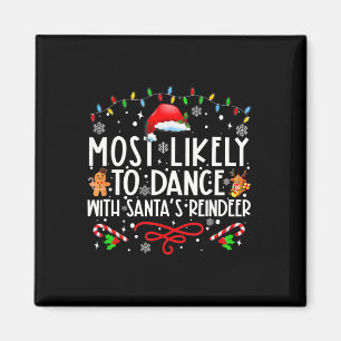 Most Likely To Dance With Santa’s Reindeer Family  Magnet