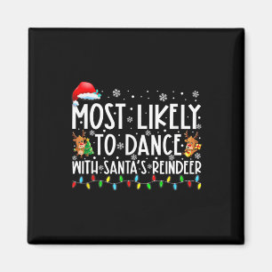 Most Likely To Dance With Santa’s Reindeer Family  Magnet