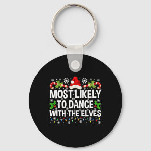 Most Likely To Dance With The Elves Christmas Matc Keychain