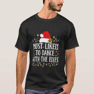 Most Likely To Dance With The Elves Matching Chris T-Shirt