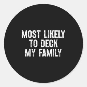Most Likely To Deck My Family Funny Christmas Fami Classic Round Sticker