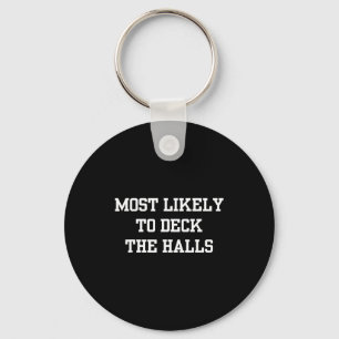 Most Likely To Deck The Halls Christmas Funny Keychain