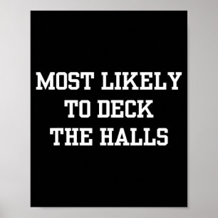 Most Likely To Deck The Halls Christmas Funny Poster