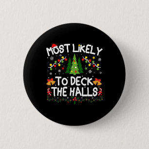 Most Likely To Deck The Halls Christmas Matching 2 Inch Round Button