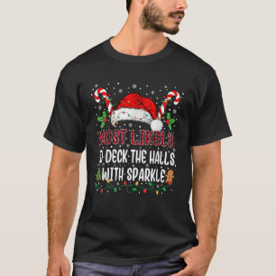 Most Likely to Deck The Halls with Sparkle Family  T-Shirt