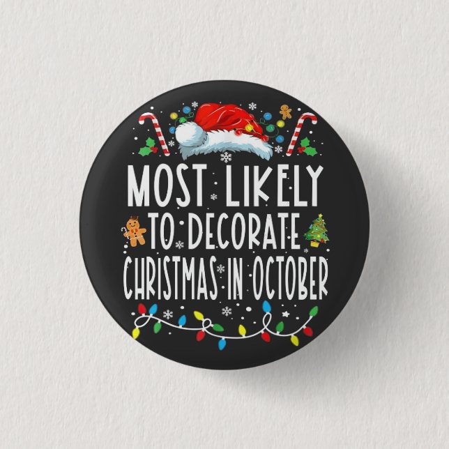 Most likely to decorate Christmas in October  1 Inch Round Button (Front)