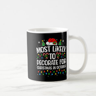 Most Likely To Decorate Christmas In October Famil Coffee Mug