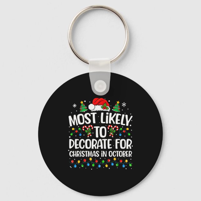 Most Likely To Decorate Christmas In October Famil Keychain (Front)