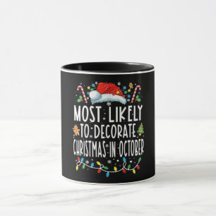 Most likely to decorate Christmas in October  Mug