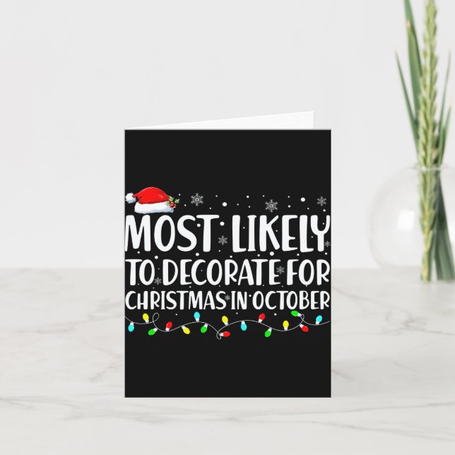 Most Likely To Decorate For Christmas In October  Card (Front)