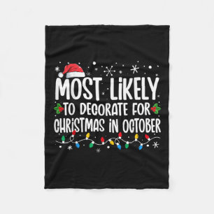 Most Likely To Decorate For Christmas In October F Fleece Blanket