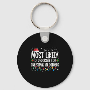 Most Likely To Decorate For Christmas In October F Keychain