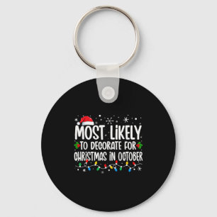 Most Likely To Decorate For Christmas In October F Keychain