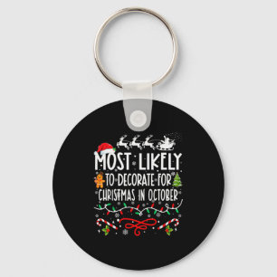Most Likely To Decorate For Christmas In October F Keychain