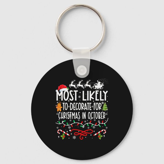 Most Likely To Decorate For Christmas In October F Keychain (Front)