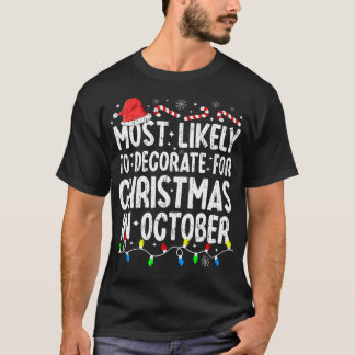 Most Likely To Decorate For Christmas In October F T-Shirt