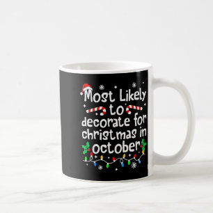 Most Likely To Decorate For Christmas In October M Coffee Mug