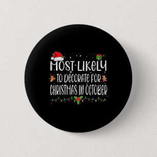 Most Likely To Decorate For Christmas In October S 2 Inch Round Button