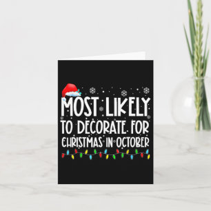 Most Likely To Decorate For Christmas In October S Card