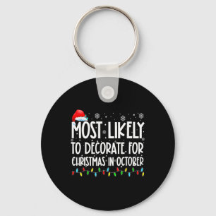 Most Likely To Decorate For Christmas In October S Keychain