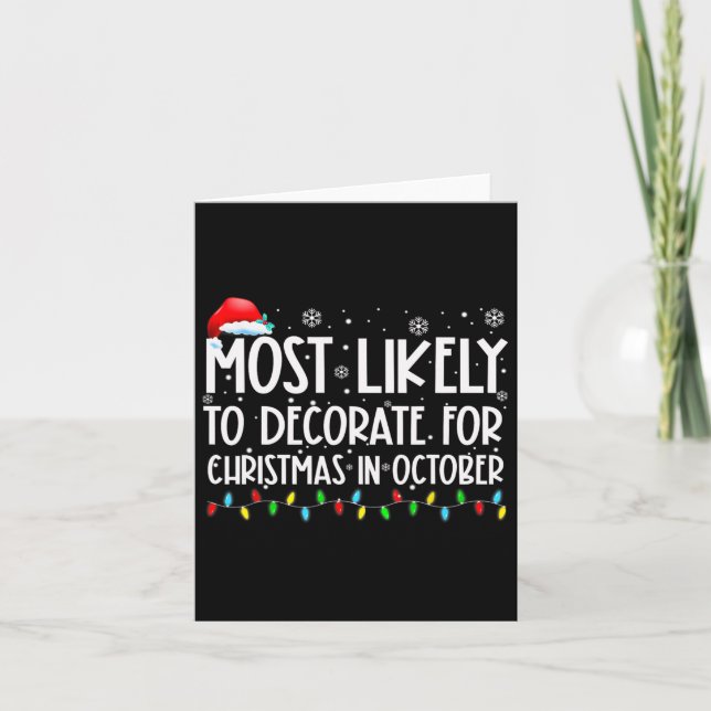 Most Likely To Decorate For Christmas In October X Card (Front)