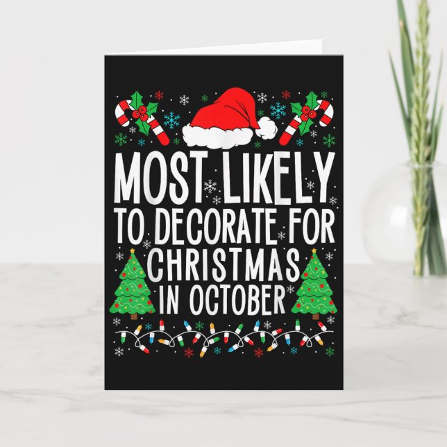 Most Likely To Decorate For Christmas In October X Card (Front)