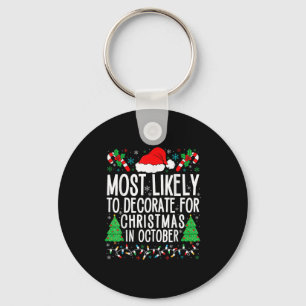 Most Likely To Decorate For Christmas In October X Keychain
