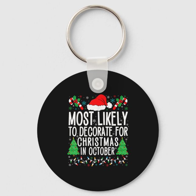 Most Likely To Decorate For Christmas In October X Keychain (Front)