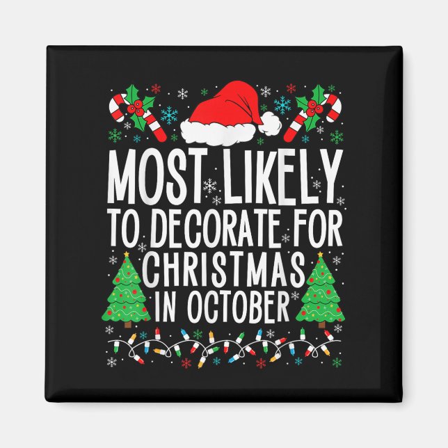 Most Likely To Decorate For Christmas In October X Magnet (Front)