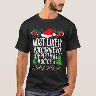 Most Likely To Decorate For Christmas In October X T-Shirt