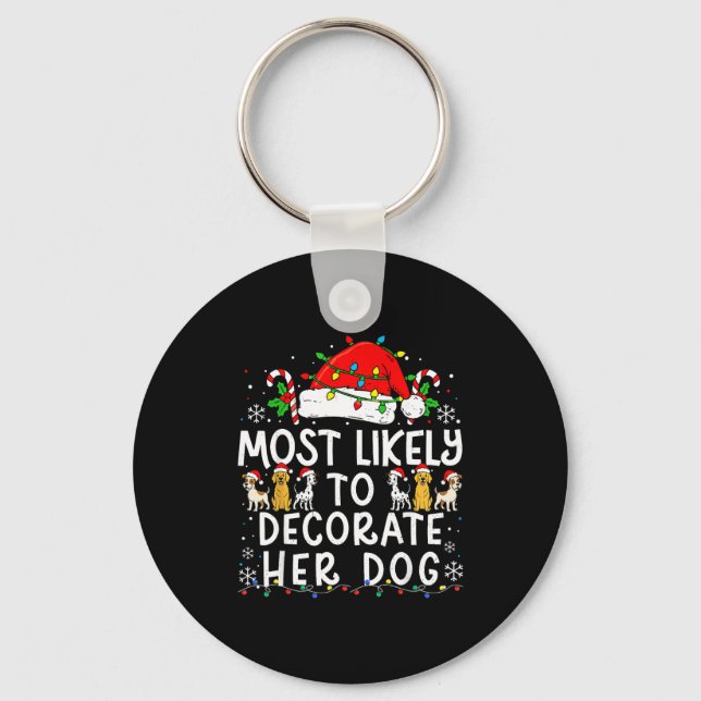 Most Likely To Decorate Her Dog Christmas Family M Keychain (Front)