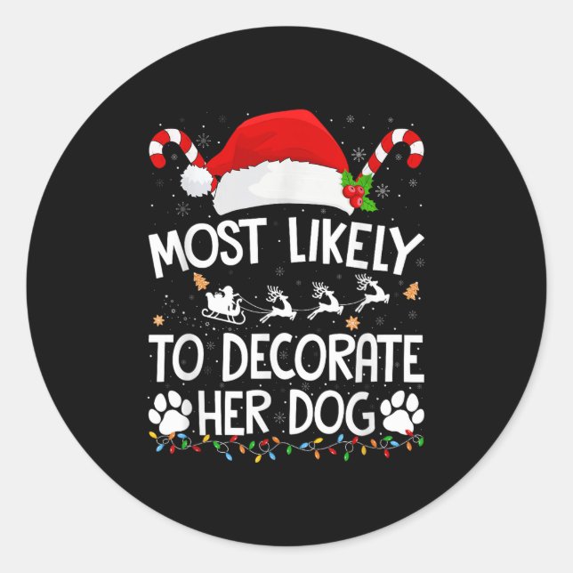 Most Likely To Decorate Her Dog Christmas Pajamas  Classic Round Sticker (Front)