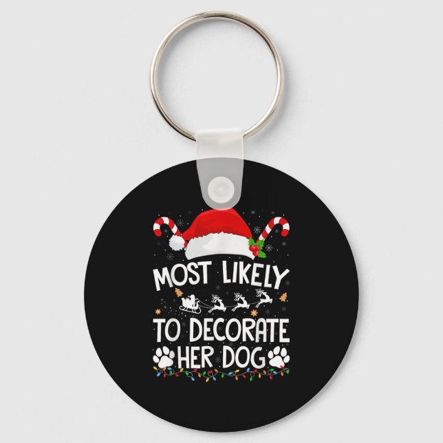 Most Likely To Decorate Her Dog Christmas Pajamas  Keychain (Front)